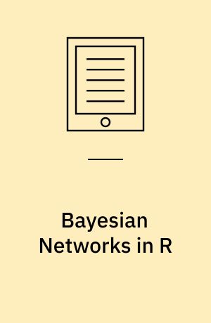 Bayesian Networks in R : with Applications in Systems Biology