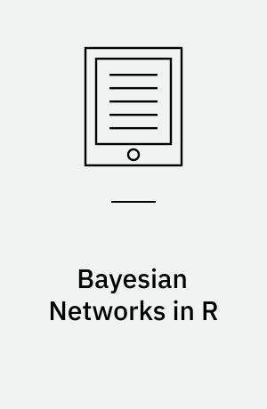 Bayesian Networks in R : with Applications in Systems Biology