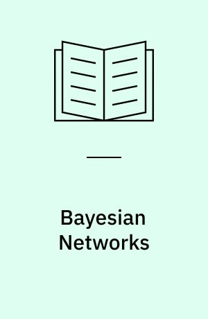 Bayesian Networks : A Practical Guide to Applications