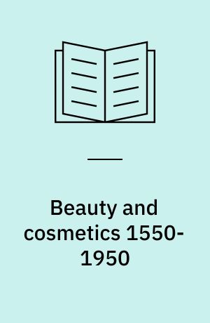 Beauty and cosmetics, 1550-1950
