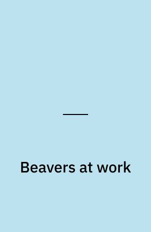 Beavers at work