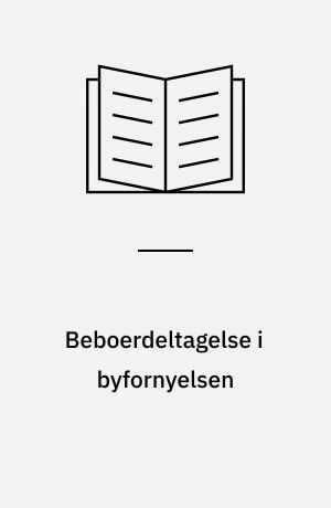 Beboerdeltagelse i byfornyelsen : et forsøgsprojekt i Ringsted