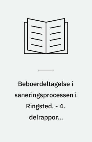 Beboerdeltagelse i saneringsprocessen i Ringsted. 3. delrapport : Holdninger til planlægningen og deltagelsen