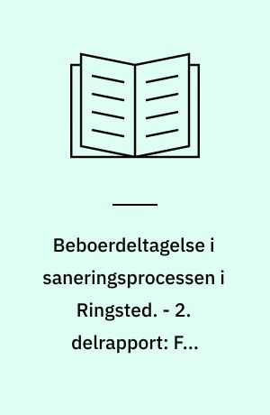 Beboerdeltagelse i saneringsprocessen i Ringsted. - 2. delrapport: Fra planforslag til godkendelse