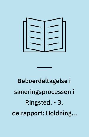 Beboerdeltagelse i saneringsprocessen i Ringsted. - 3. delrapport: Holdninger til planlægningen og deltagelsen