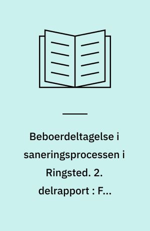 Beboerdeltagelse i saneringsprocessen i Ringsted. 2. delrapport : Fra planforslag til godkendelse