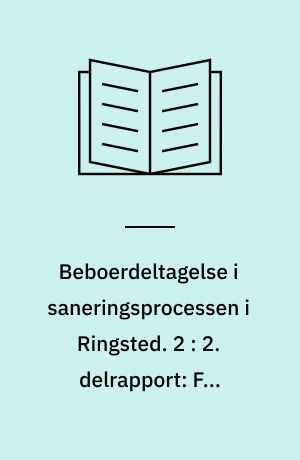 Beboerdeltagelse i saneringsprocessen i Ringsted. 2. delrapport : Fra planforslag til godkendelse