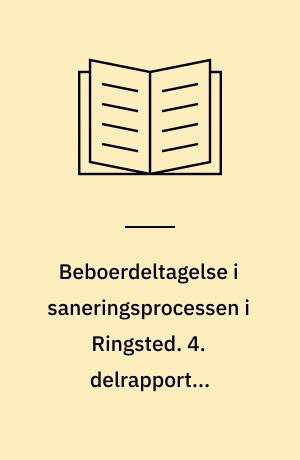 Beboerdeltagelse i saneringsprocessen i Ringsted. 4. delrapport : Fraflytninger i saneringens indledende fase