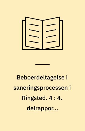 Beboerdeltagelse i saneringsprocessen i Ringsted. 4 : 4. delrapport: Fraflytninger i saneringens indledende fase