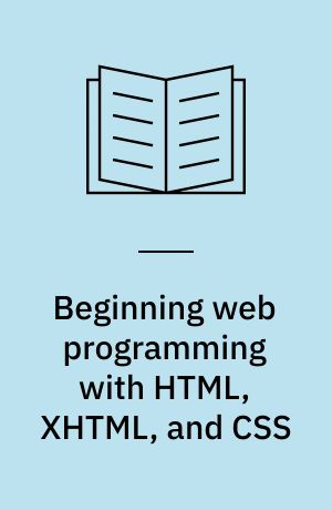 Beginning web programming with HTML, XHTML, and CSS
