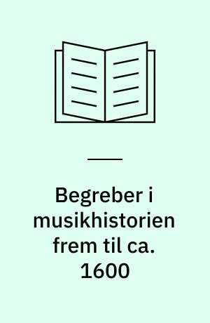 Begreber i musikhistorien frem til ca. 1600