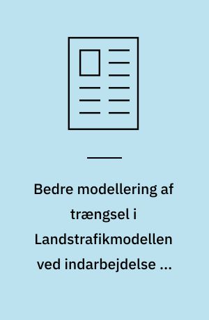 Bedre modellering af trængsel i Landstrafikmodellen ved indarbejdelse af modul til beregning af krydsforsinkelser