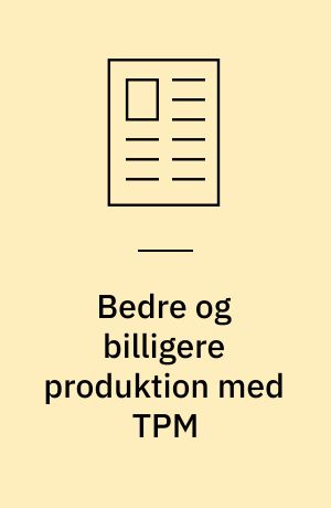 Bedre og billigere produktion med TPM: Halvdelen af tiden er spildtid