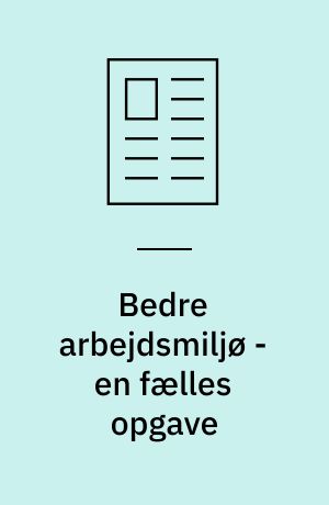 Bedre arbejdsmiljø - en fælles opgave