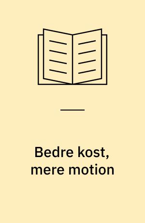 Bedre kost, mere motion