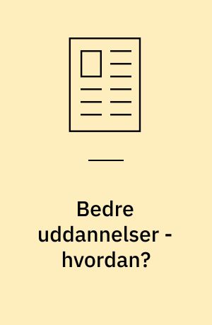 Bedre uddannelser - hvordan?