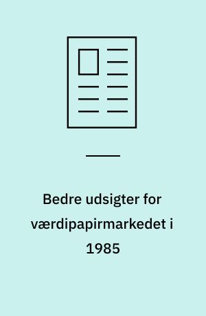 Bedre udsigter for værdipapirmarkedet i 1985
