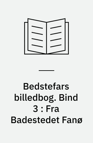 Bedstefars billedbog. Bind 3 : Fra Badestedet Fanø