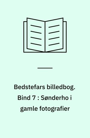 Bedstefars billedbog. Bind 7 : Sønderho i gamle fotografier