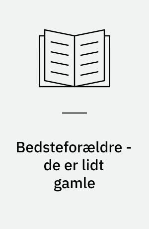 Bedsteforældre - de er lidt gamle