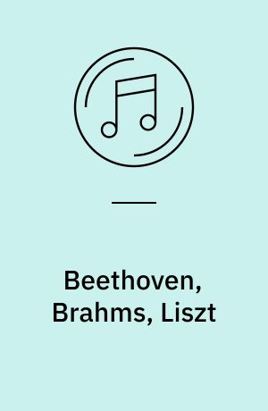 Beethoven, Brahms, Liszt