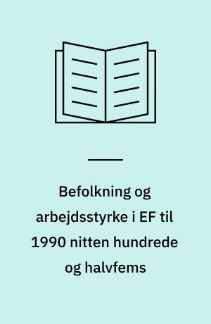 Befolkning og arbejdsstyrke i EF til 1990 nitten hundrede og halvfems