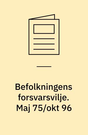 Befolkningens forsvarsvilje. Maj 75/okt 96