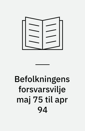 Befolkningens forsvarsvilje maj 75 til apr 94