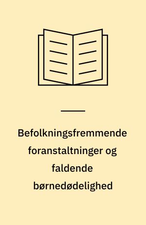 Befolkningsfremmende foranstaltninger og faldende børnedødelighed : Danmark ca. 1750-1850