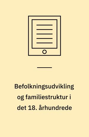 Befolkningsudvikling og familiestruktur i det 18. århundrede