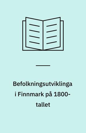 Befolkningsutviklinga i Finnmark på 1800-tallet : Et regionalperspektiv