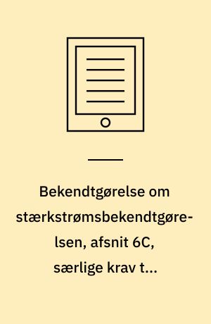 Bekendtgørelse om stærkstrømsbekendtgørelsen, afsnit 6C, særlige krav til anvendelse af stikpropper og stikkontakter i installationer