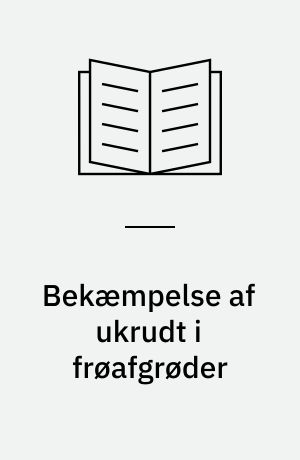 Bekæmpelse af ukrudt i frøafgrøder