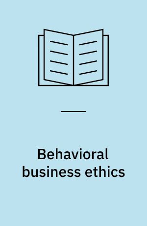 Behavioral business ethics : Shaping an emerging field