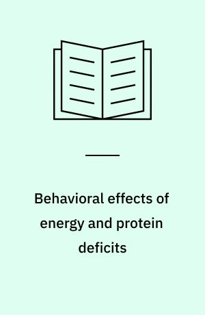 Behavioral effects of energy and protein deficits : sponsored by the Joint U.S.-Japan Malnutrition Panels, U.S.-Japan Cooperative Medical Science Program and the Committee on Nutrition Brain Development and Behavior, Food and Nutrition Board, National Academy of Sciences, November 30-December 2 , 1977, Washington D.C.