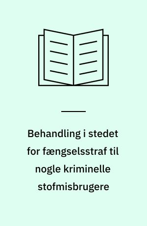 Behandling i stedet for fængselsstraf til nogle kriminelle stofmisbrugere