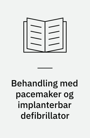 Behandling med pacemaker og implanterbar defibrillator