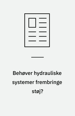 Behøver hydrauliske systemer frembringe støj?