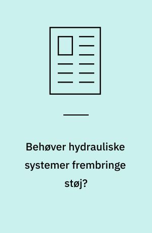 Behøver hydrauliske systemer frembringe støj?