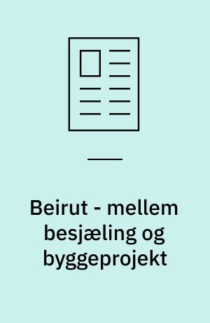 Beirut - mellem besjæling og byggeprojekt