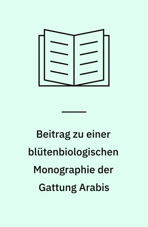 Beitrag zu einer blütenbiologischen Monographie der Gattung Arabis