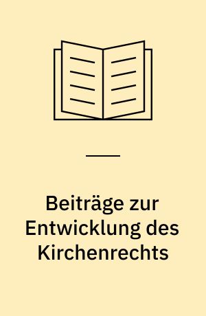 Beiträge zur Entwicklung des Kirchenrechts