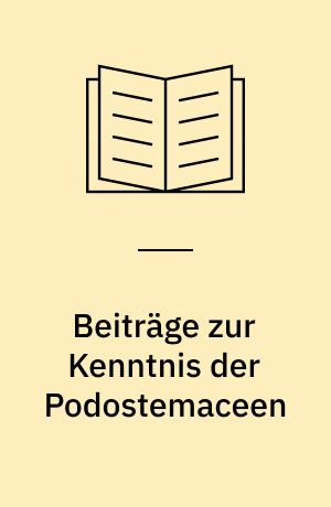 Beiträge zur Kenntnis der Podostemaceen