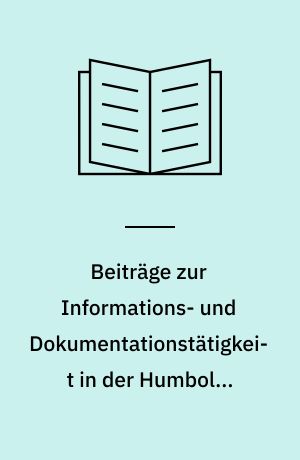 Beiträge zur Informations- und Dokumentationstätigkeit in der Humboldt-Universität zu Berlin