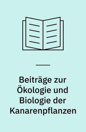 Beiträge zur Ökologie und Biologie der Kanarenpflanzen
