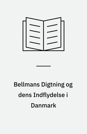 Bellmans Digtning og dens Indflydelse i Danmark