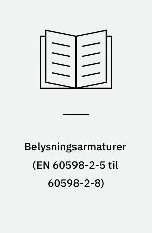 Belysningsarmaturer : del 2, særlige bestemmelser : \EN 60 598-2-5 til 60598-2-8\