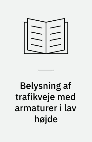 Belysning af trafikveje med armaturer i lav højde : problemformulering og armaturkonstruktion