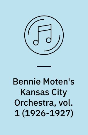 Bennie Moten's Kansas City Orchestra, vol. 1 (1926-1927)