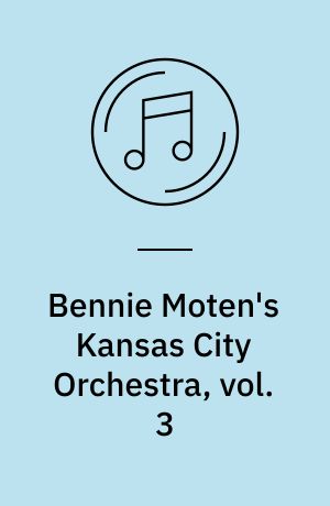 Bennie Moten's Kansas City Orchestra, vol. 3 : 1929 : Moten's blues